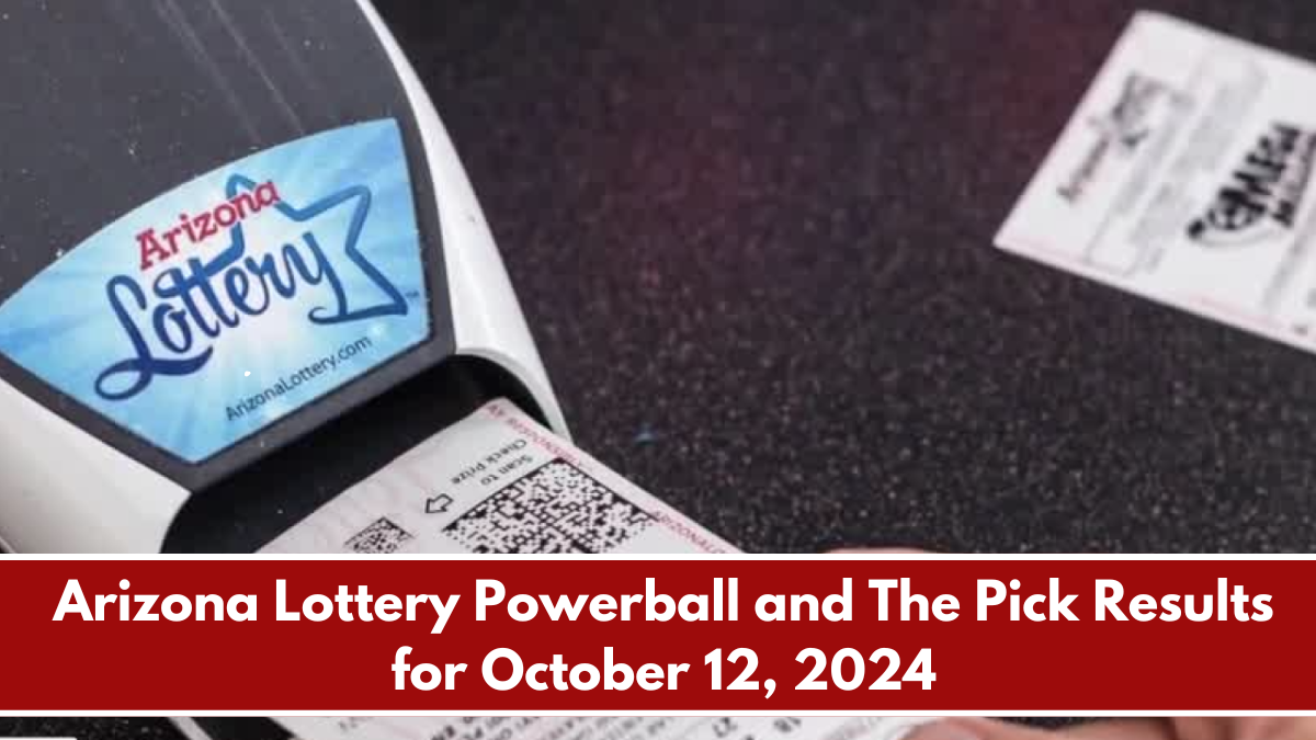 Arizona Lottery Powerball and The Pick Results for October 12, 2024