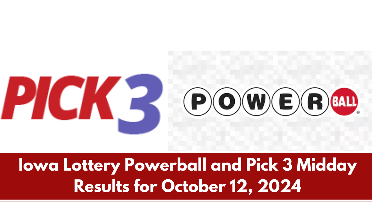 Iowa Lottery Powerball and Pick 3 Midday Results for October 12, 2024