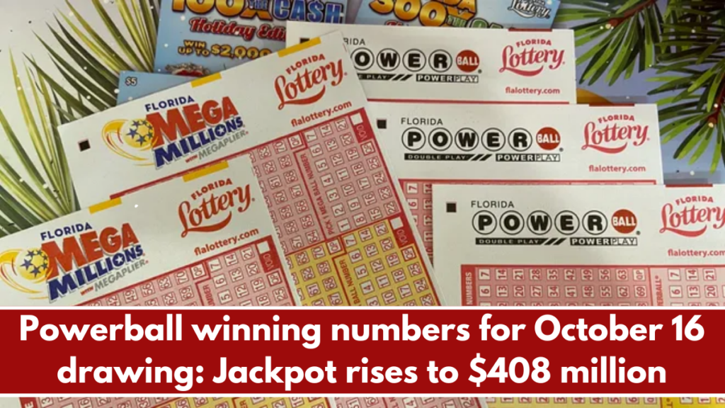 Powerball winning numbers for October 16 drawing Jackpot rises to 408